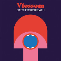 Vlossom - Catch Your Breath (Remixes)