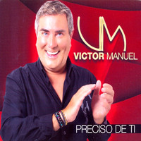Victor Manuel - Preciso de Ti