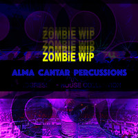 Zombie Wip - Alma Cantar Percussions
