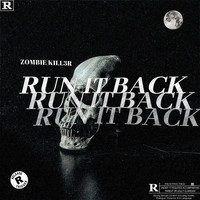 Zombie Kill3r - RUN IT BACK (Explicit)