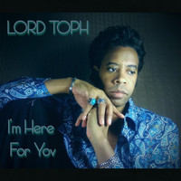 Lord Toph - I'm Here for You