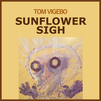 Tom Vigebo - Sunflower Sigh