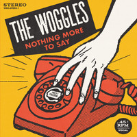 The Woggles - Nothing More to Say