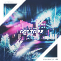 Djumpers - I Got To Be