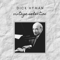 Dick Hyman - Dick Hyman - Vintage Selection