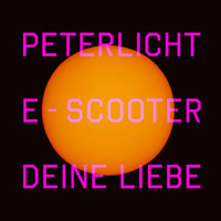 PeterLicht - …e-scooter deine Liebe!