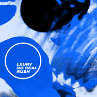 Lxury - No Real Rush