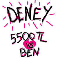 deney - 5500 TL vs Ben