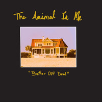 The Animal In Me - Better off Dead