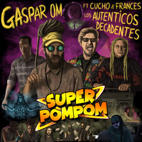 Gaspar OM - Super Pompom