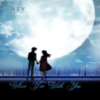 Nev - WHEN I'M WITH YOU