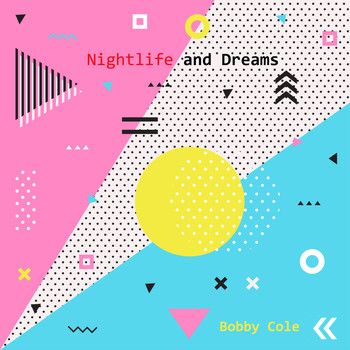 Bobby Cole - Nightlife and Dreams
