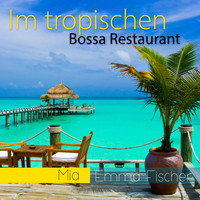 Mia - Emma Fischer - Im tropischen Bossa Restaurant