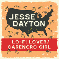 Jesse Dayton - Lo-Fi Lover / Carencro Girl