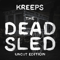 Kreeps - The Dead Sled (Uncut Edition)