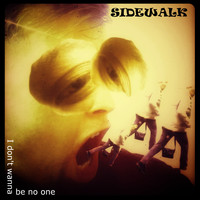 Sidewalk - I Don't Wanna Be No One