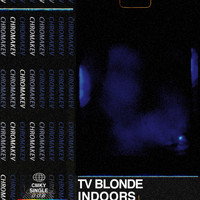 TV Blonde - Indoors