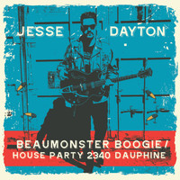 Jesse Dayton - Beaumonster Boogie / House Party 2340 Dauphine