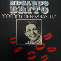 Eduardo Brito - Como Me Besabas Tu