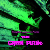 Johnny Marie & the Lonesome Petunias - The Green Piano