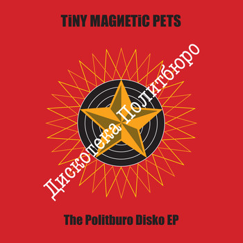 Tiny Magnetic Pets - The Politburo Disko EP (2019)