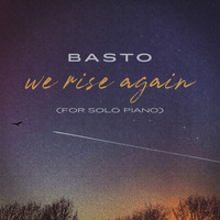 Basto - We Rise Again (for Solo Piano)