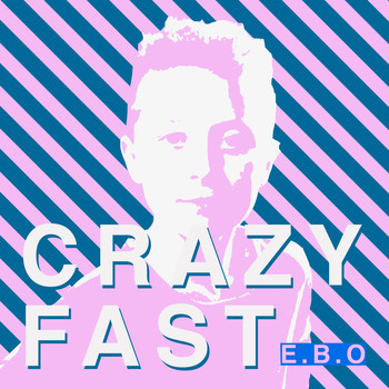 E.B.O - Crazy Fast