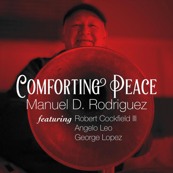 Manuel D. Rodriguez - Comforting Peace (feat. Robert Cockfield III, Angelo Leo & George Lopez)