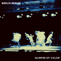 Berlin Berlin - Glimpse of Color