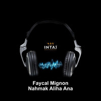 Faycal Mignon - Nahmak Aliha Ana