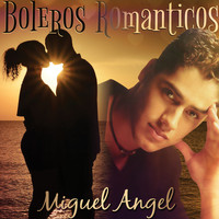 Miguel Angel - Boleros Románticos