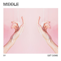 Middle - Get Some