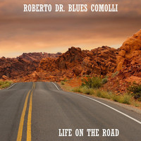 Roberto Dr. Blues Comolli - Life on the Road