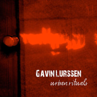 Gavin Lurssen - Urban Rituals