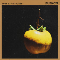 Dust & the Dukes - Bueno's