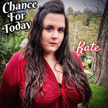 Kate - Chance for Today