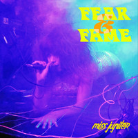 Miss Jupiter - Fear & Fame