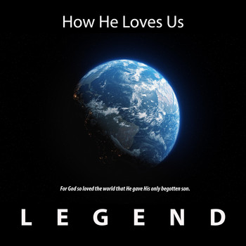Legend - How He Loves Us