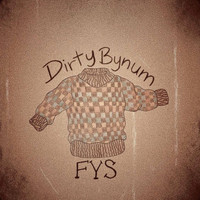 Dirty Bynum - F Y S