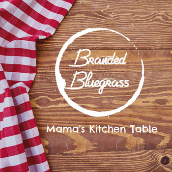 Branded Bluegrass - Mama's Kitchen Table