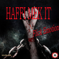 Flick Emotion - Haffi Mek It