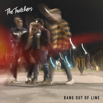 The Twitchers - Bang out of Line