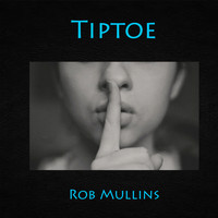 Rob Mullins - Tiptoe