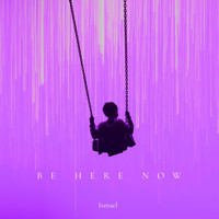 Ismael - BE HERE NOW