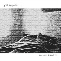 Manuel Ramirez - Y al Despertar