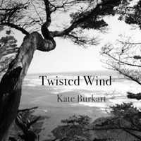 Kate Burkart - Twisted Wind
