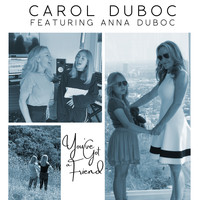 Carol Duboc - You've Got a Friend (feat. Anna Duboc)