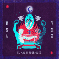 El Mauri Rodríguez - Una Vez