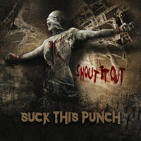 Suck This Punch - Shout It Out