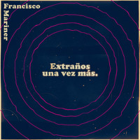Francisco Mariner - Extraños una Vez Más